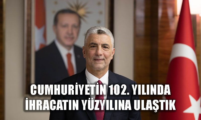 "Cumhuriyetin 102. Ylnda hracatn Yzylna Ulatk"
