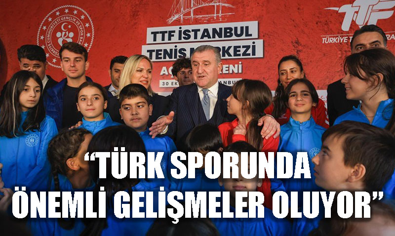 Bakan Bak: "Türk Sporunda Önemli Gelişmeler Oluyor"