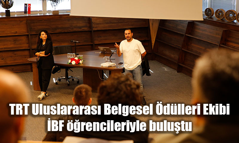 TRT Uluslararası Belgesel Ödülleri Ekibi İBF öğrencileriyle buluştu