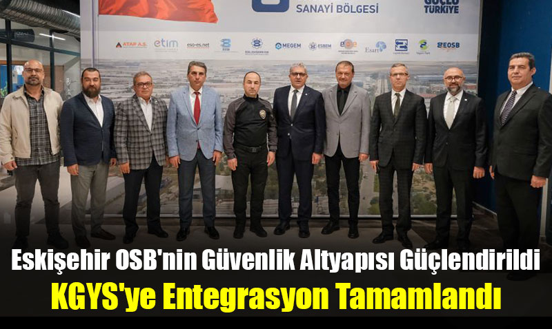 Eskişehir OSB’nin Güvenlik Altyapısı Güçlendirildi