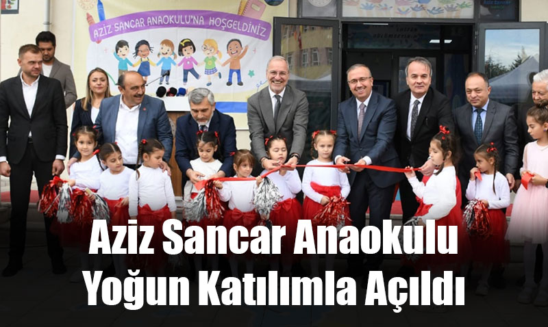 Aziz Sancar Anaokulu Yoğun Katılımla Açıldı