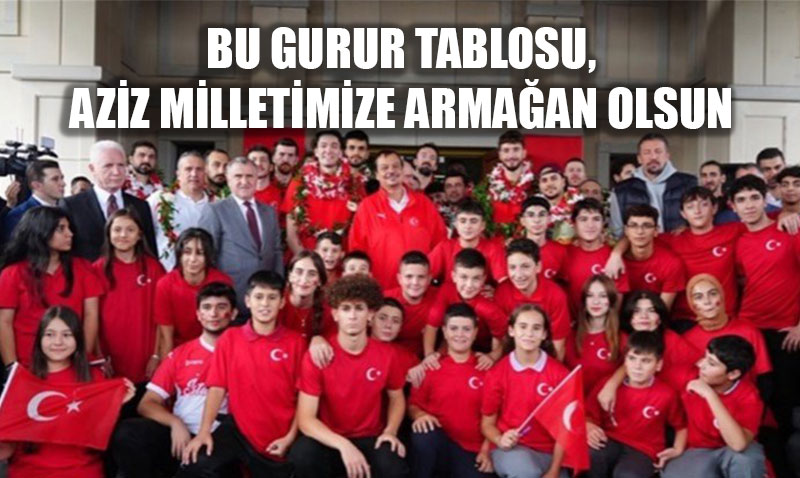"Bu Gurur Tablosu, Aziz Milletimize Armağan Olsun"