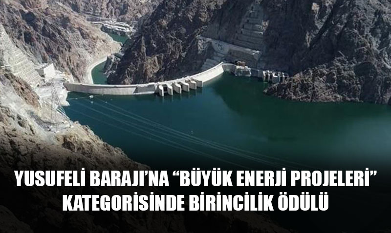 Yusufeli Barajı’na Dubai’den "Büyük Enerji Projeleri" Birincilik Ödülü