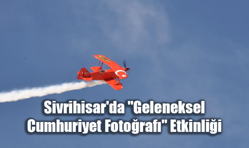 Sivrihisar’da "Geleneksel Cumhuriyet Fotoğrafı" Etkinliği