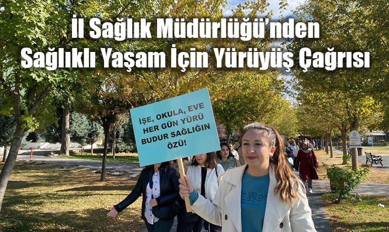 İl Sağlık Müdürlüğü’nden Sağlıklı Yaşam İçin Yürüyüş Çağrısı