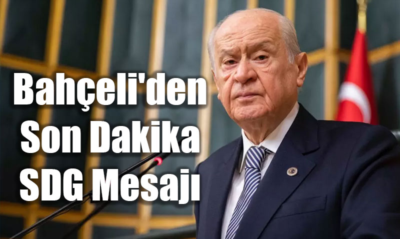 Bahçeli’den Son Dakika SDG Mesajı: "İmralı’nın Çağrısı Tüm Bileşenleri Kapsıyor"