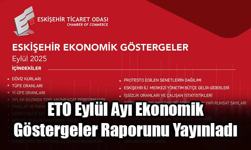 ETO Eylül Ayı Ekonomik Göstergeler Raporunu Yayınladı