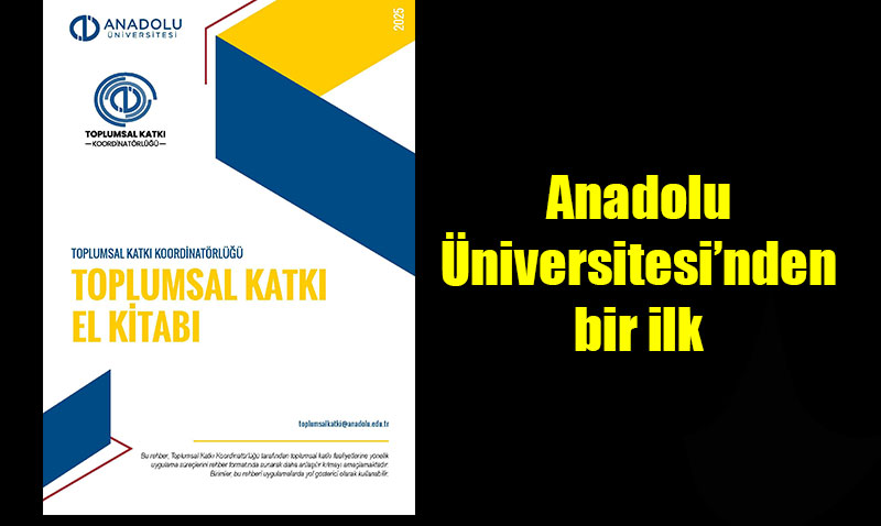 Anadolu Üniversitesi’nden Bir İlk: "Toplumsal Katkı El Kitabı" Yayımlandı