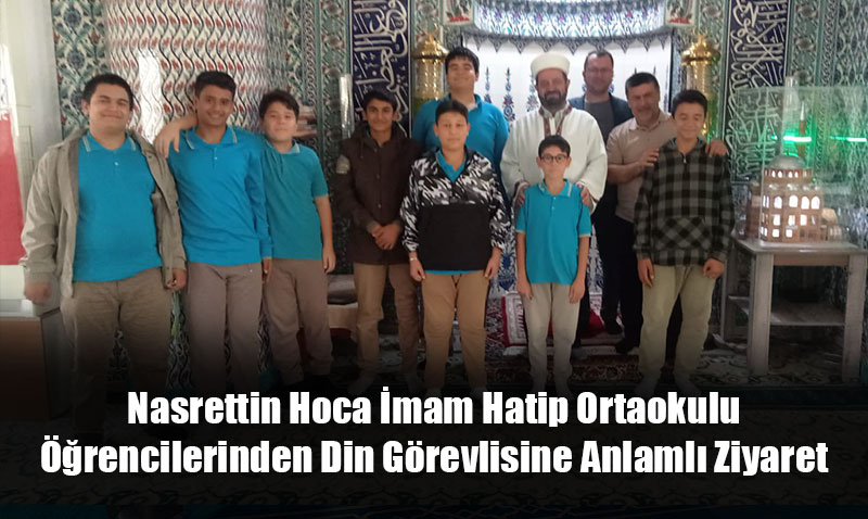 Nasrettin Hoca İmam Hatip Ortaokulu Öğrencilerinden Din Görevlisine Anlamlı Ziyaret