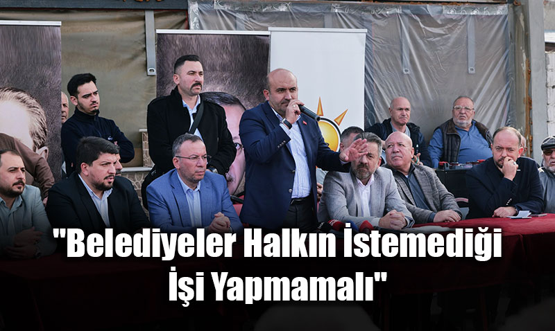 AK Parti l Bakan Albayrak’tan Sert Eletiri: "Belediyeler Halkn stemedii i Yapmamal"