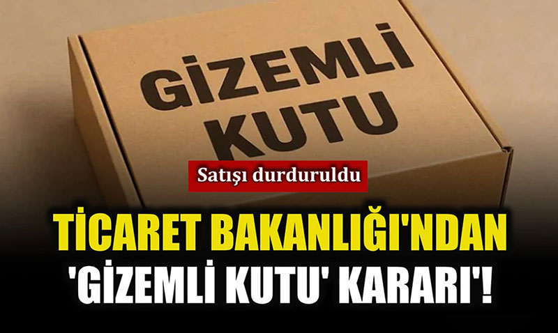Ticaret Bakanl Reklam Kurulu’ndan "Gizemli Kutu" Satlarna Durdurma Cezas!