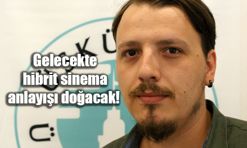 Gelecekte Hibrit Sinema Anlay Doacak: nsan Duygusunun Gc Devam Edecek