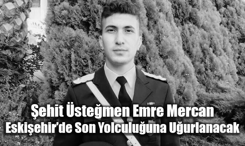 ehit stemen Emre Mercan, Eskiehirde Son Yolculuuna Uurlanacak