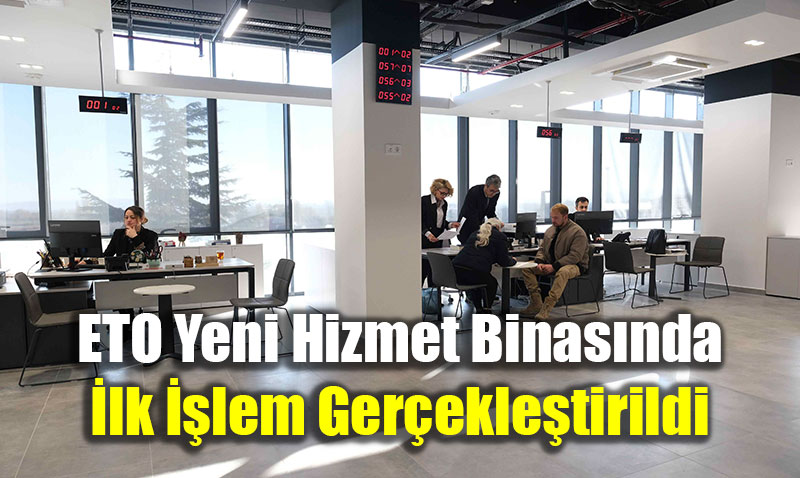ETO Yeni Hizmet Binasnda lk lem Gerekletirildi