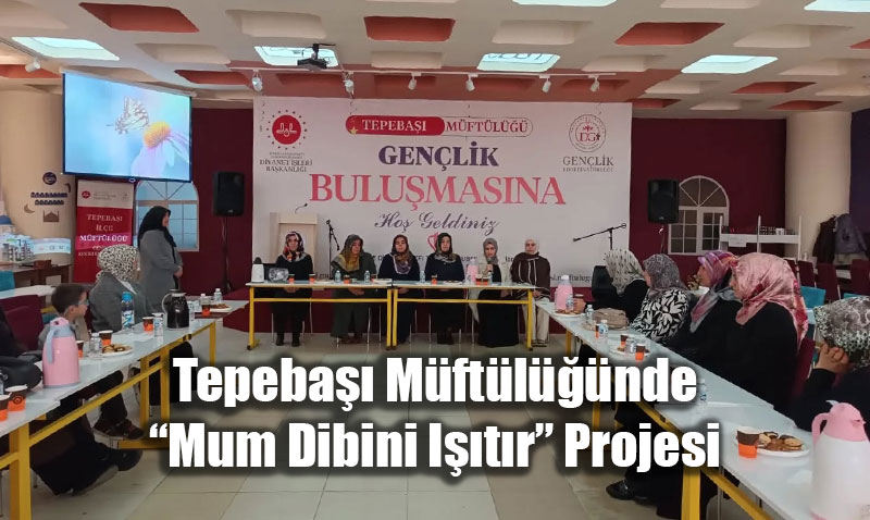 Tepeba Mftl’nde "Mum Dibini Itr" Projesi Bulumas