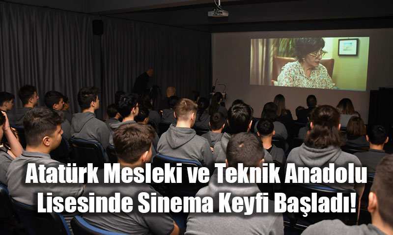 Atatrk Mesleki ve Teknik Anadolu Lisesi’nde Sinema Salonu Ald!