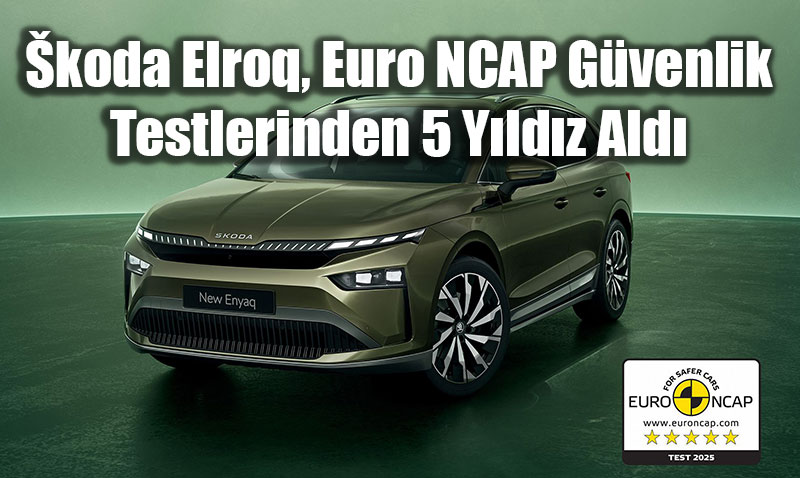 koda Elroq, Euro NCAP Gvenlik Testlerinden 5 Yldz Ald