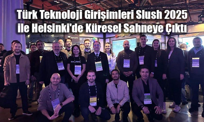 Trk Teknoloji Giriimleri Slush 2025 ile Helsinki’de Kresel Sahneye kt