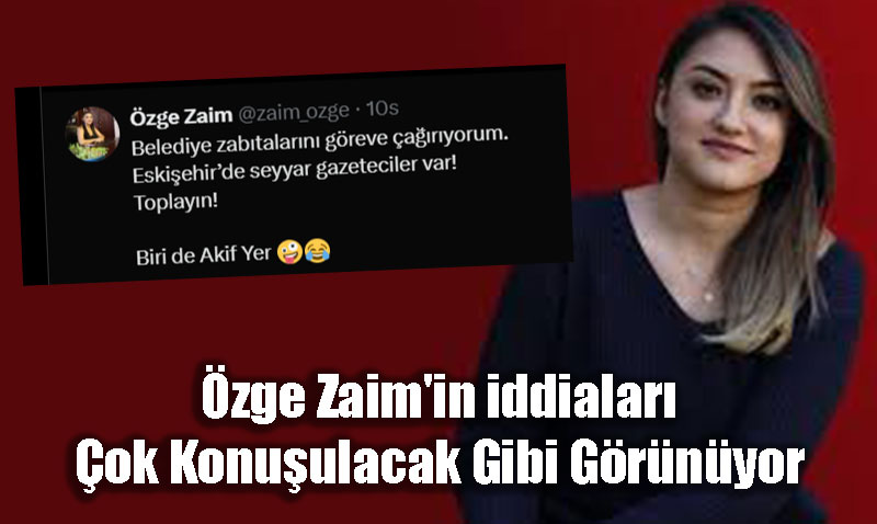 Eskişehir Basınında Skandal İddialar: Özge Zaim Sosyal Medyada