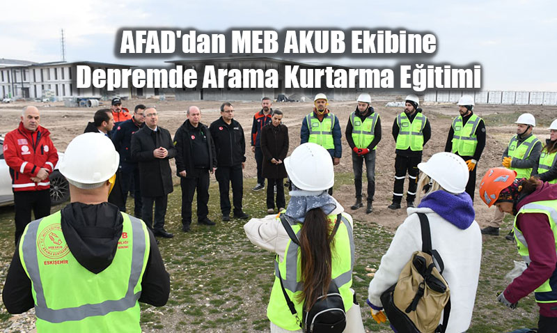 AFAD’dan MEB AKUB Ekibine Depremde Arama Kurtarma Eitimi