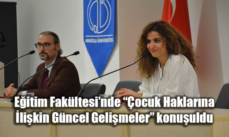 Eitim Fakltesinde ocuk Haklarna likin Gncel Gelimeler Konuuldu
