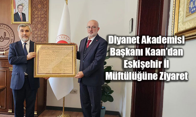 Diyanet Akademisi Bakan Kaandan Eskiehir l Mftlne Ziyaret