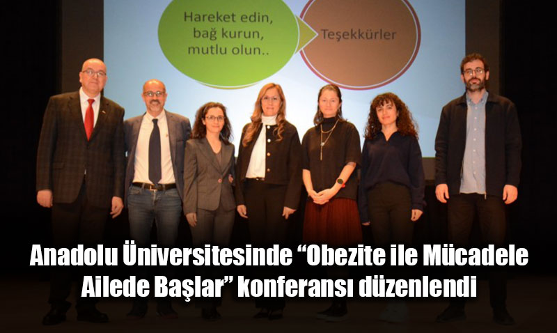 Obeziteyle Mcadele Ailede Balar: Anadolu niversitesinde Kapsaml Konferans