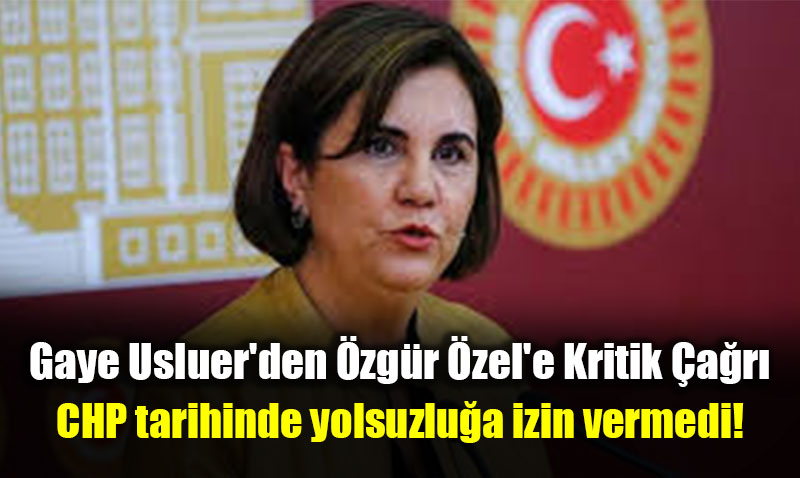 Gaye Usluer’den zgr zel’e Kritik ar: "CHP Temiz Siyasetin Yz Akdr!"