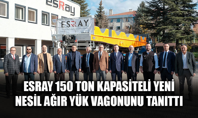 ESRAY, 150 Ton Kapasiteli Yeni Nesil Ar Yk Vagonunu Tantt
