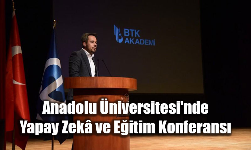 Anadoluda Yapay Zek ve Eitim Konferans gerekletirildi