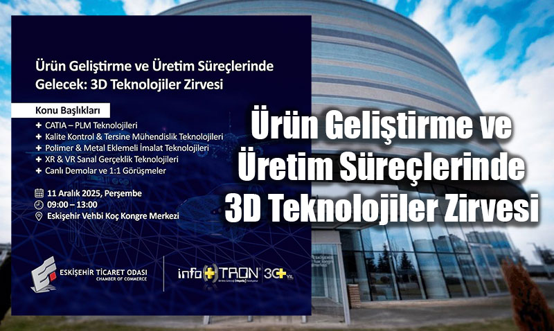 rn Gelitirme ve retim Srelerinde 3D Teknolojiler Zirvesi Eskiehir’de