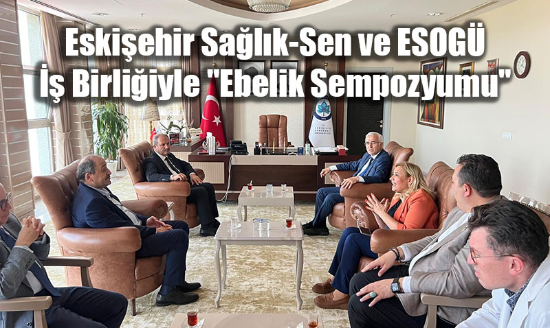 Eskiehir Salk-Sen ve ESOG  Birliiyle "Ebelik Sempozyumu"