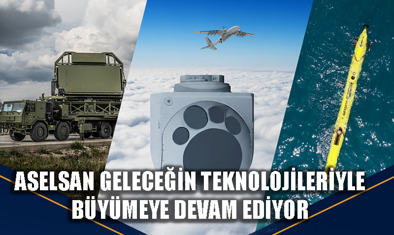 ASELSAN Gelecein Teknolojileriyle Bymeye Devam Ediyor