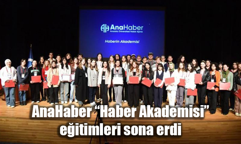 Anadolu niversitesi AnaHaber Haber Akademisi Eitimleri Sertifika Treniyle Sona Erdi