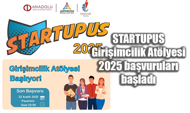 STARTUPUS Giriimcilik Atlyesi 2025 Bavurular Balad!