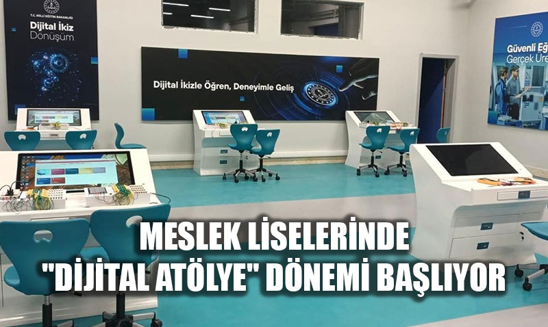 Meslek Liselerinde "Dijital Atlye" Dnemi Balyor