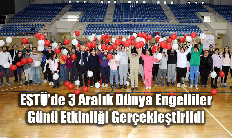 ESTܒde 3 Aralk Dnya Engelliler Gn Etkinlii Gerekletirildi