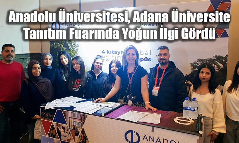 Anadolu niversitesi, Adana niversite Tantm Fuarnda Youn lgi Grd