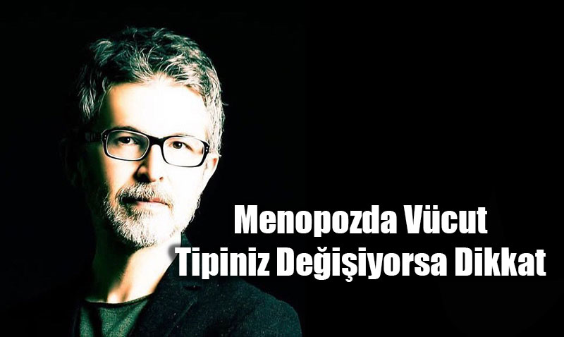 Menopozda Vcut Neden "Elma Tipi"ne Dnyor? 