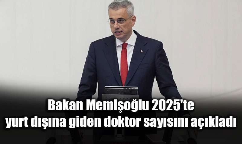 Bakan Memiolu 2025’te yurt dna giden doktor saysn aklad