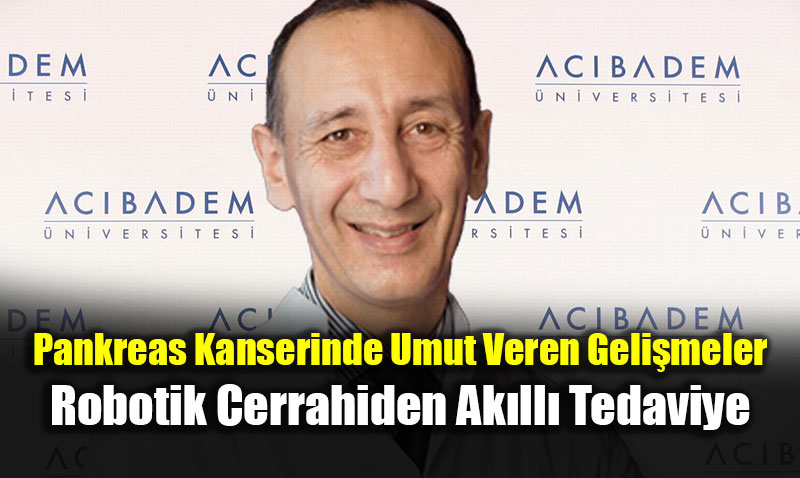 Pankreas Kanserinde Umut Veren Gelimeler: Robotik Cerrahiden Akll Tedaviye