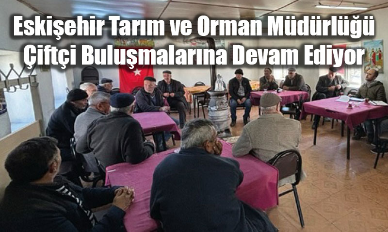 Eskiehir Tarm ve Orman Mdrl ifti Bulumalarna Devam Ediyor