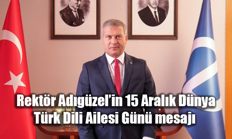 Rektr Adgzelin 15 Aralk Dnya Trk Dili Ailesi Gn mesaj 