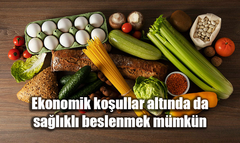 Ekonomik ko�ullar alt�nda da sa�l�kl� beslenmek m�mk�n