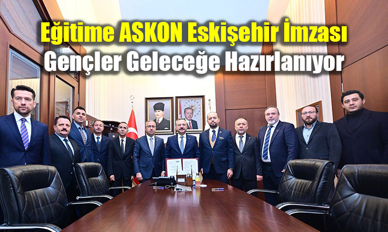 E�itime ASKON Eski�ehir �mzas�: Gen�ler Gelece�e Haz�rlan�yor