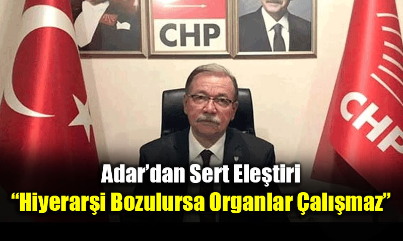 CHP Eski�ehir Eski �l Ba�kan� Abd�lkadir Adar�dan Sert Ele�tiri