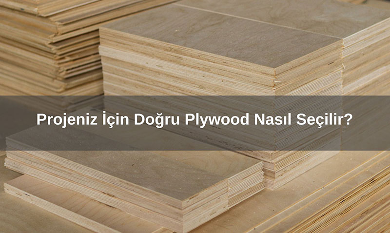 Projeniz ��in Do�ru Plywood Nas�l Se�ilir?