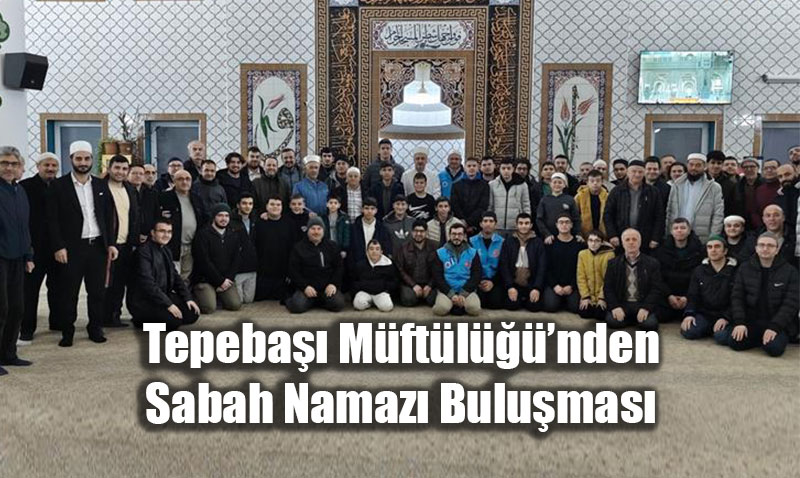 Tepeba���nda Manevi Bulu�ma: Sabah Namaz�nda Saf Tutuldu