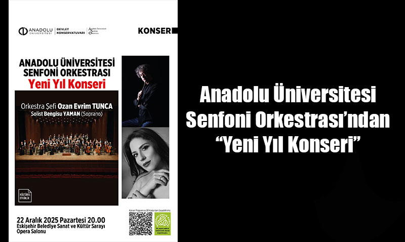 Anadolu �niversitesi Senfoni Orkestras��ndan �Yeni Y�l Konseri�