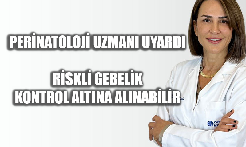 Uzman Uyar�s�: Riskli Gebelik Korku De�il, �zenli Takip Gerektirir!